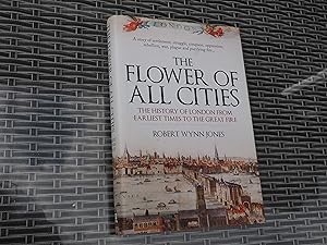 Bild des Verkufers fr THE FLOWER OF ALL CITIES - The History of London from Earliest Times to the Great Fire zum Verkauf von Ron Weld Books