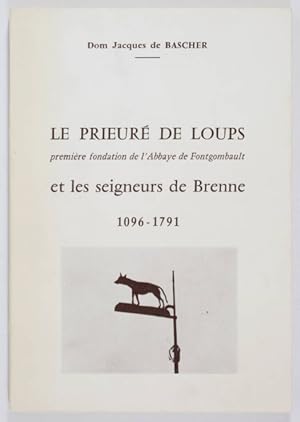 Le prieuré de Loups , première fondation de l'abbaye de Fontgombault, et les seigneurs de Brenne....