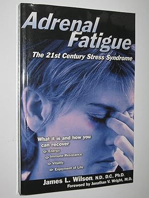 Adrenal Fatigue : The 21st Century Stress Syndrome