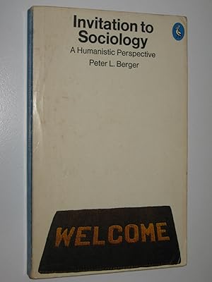 Invitation To Sociology : A Humanistic Perspective