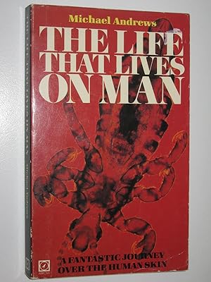 Seller image for The Life That Lives on Man : A Fantastic Journey Over the Human Skin for sale by Manyhills Books