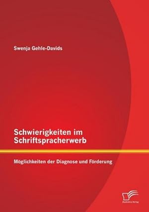 Bild des Verkufers fr Schwierigkeiten im Schriftspracherwerb: Mglichkeiten der Diagnose und Frderung zum Verkauf von Rheinberg-Buch Andreas Meier eK