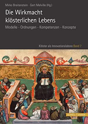 Bild des Verkufers fr Die Wirkmacht klsterlichen Lebens : Modelle - Ordnungen - Kompetenzen - Konzepte. zum Verkauf von Antiquariat Bergische Bcherstube Mewes