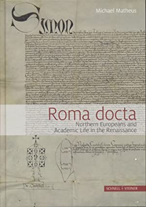 Bild des Verkufers fr Roma docta Northern Europeans and Academic Life in the Renaissance. zum Verkauf von Antiquariat Bergische Bcherstube Mewes