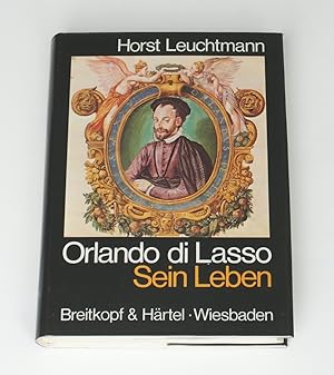 Orlando di Lasso. Sein Leben : Versuch einer Bestandsaufnahme der biographischen Einzelheiten