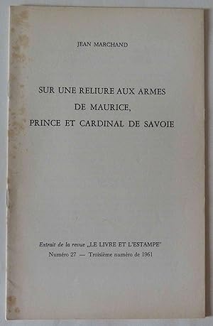 Sur une reliure aux armes de Maurice, prince et cardinal de Savoie . Extrait de la revue "Le Livr...