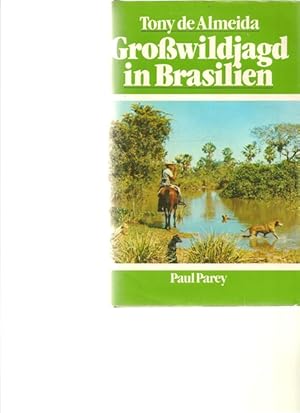 Image du vendeur pour Growildjagd in Brasilien. Als man noch Wasserbffel und Jaguare am Amazonas und im Mato Grosso jagte. mis en vente par Ant. Abrechnungs- und Forstservice ISHGW