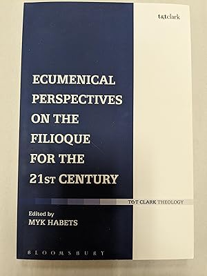 Ecumenical Perspectives on the Filioque for the 21st Century