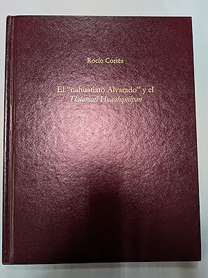 El "nahuatlato Alvarado" y el Tlalamatl Huauhquilpan: Mecanismos de la memoria colectiva de una c...