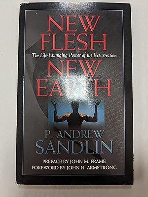 New Flesh New Earth: The Life-Changing Power of the Resurrection