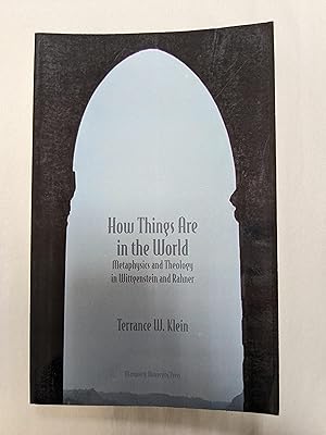 How Things Are in the World: Metaphysics and Theology in Wittgenstein and Rahner