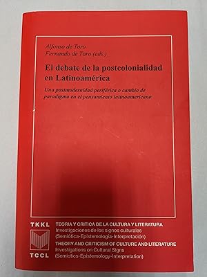 Immagine del venditore per El Debate de la Postcolonialidad en Latinoamerica: Una Postmodernidad Periferica o Cambio de Paradigma en el Pensamiento Latinoamericano venduto da ccbooksellers