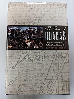 The Power of Huacas: Change and Resistance in the Andean World of Colonial Peru
