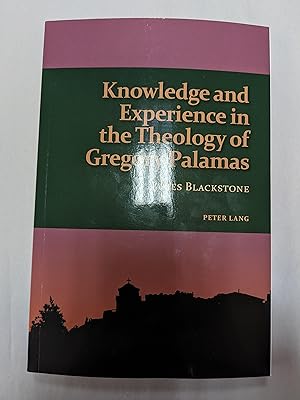 Knowledge and Experience in the Theology of Gregory Palamas