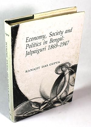 Immagine del venditore per Economy, Society and Politics in Bengal: Jalpaiguri 1869-1947 venduto da Black Paw Books