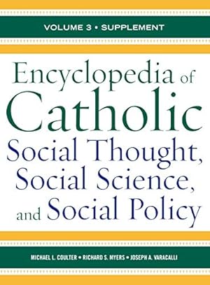 Encyclopedia of Catholic Social Thought, Social Science, and Social Policy: Supplement: 3