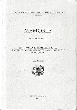 Memorie in 8° - volume IX. Testimonianze islamiche a Roma. I "Bacini" del Campanile dei S.S. Giov...