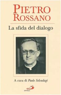 Pietro Rossano. La sfida del dialogo