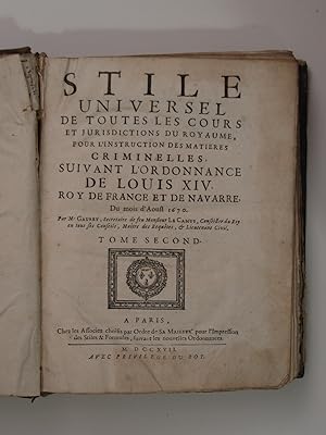 Imagen del vendedor de Stile universel de toutes les cours et jurisdictions du royaume pour l'instruction des matires criminelles, suivant l'ordonnance de Louis XIV du mois d'Aot 1670. a la venta por Librairie Aubry