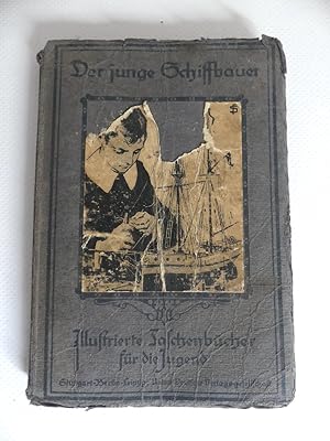 Image du vendeur pour Der junge Schiffbauer. Eine Anleitung zur Anfertigung allerlei Schiffe und Schiffsmodelle. Mit 47 Abbildungen und 10 Tafeln. mis en vente par Antiquariat Maralt