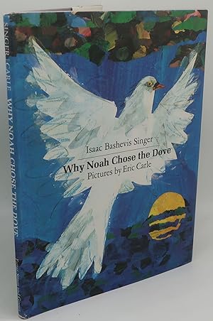 WHY NOAH CHOSE THE DOVE [Signed by Eric Carle]