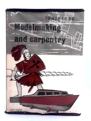 Bild des Verkufers fr Modelmaking and Carpentry (Things to Do Books) zum Verkauf von World of Rare Books
