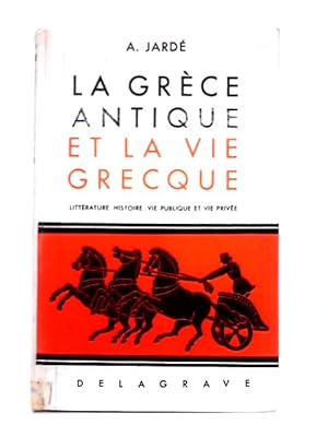 Bild des Verkufers fr La Gr ce Antique et la Vie Grecque zum Verkauf von World of Rare Books