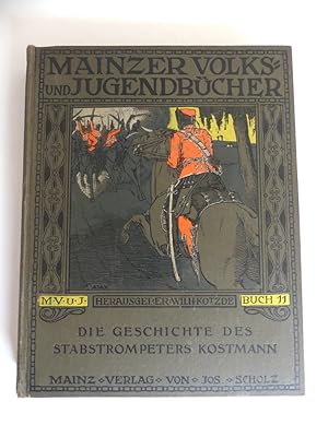 Die Geschichte des Stabstrompeters Kostmann. Nach seinen Aufzeichnungen dargestellt von Wilhelm K...