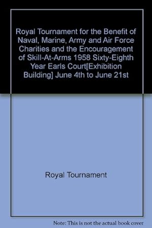 Image du vendeur pour Royal Tournament for the Benefit of Naval, Marine, Army and Air Force Charities and the Encouragement of Skill-At-Arms 1958 Sixty-Eighth Year Earls Court[Exhibition Building] June 4th to June 21st mis en vente par WeBuyBooks