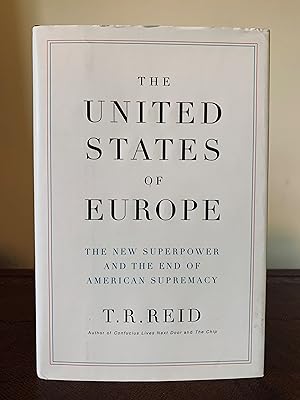 Imagen del vendedor de The United States of Europe: The New Superpower and the End of American Supremacy [FIRST EDITION, FIRST PRINTING] a la venta por Vero Beach Books