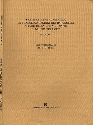 Bild des Verkufers fr Breve lettera ad un amico di Francesco Bandini dei Baroncelli in lode della citt di Napoli e del Re Ferrante. MCDLXXVI zum Verkauf von Biblioteca di Babele