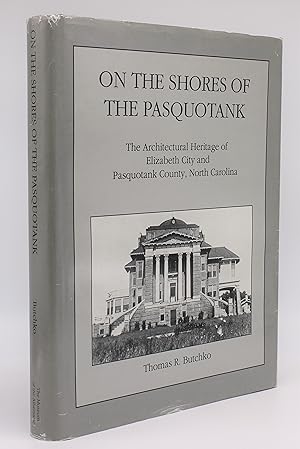 Seller image for ON THE SHORES OF THE PASQUOTANK: The Architectural Heritage of Elizabeth City and Pasquotank County, North Carolina for sale by Tennyson Williams Books and Fine Art