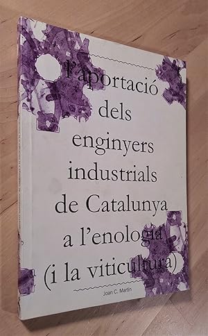 Seller image for L'aportaci dels enginyers industrials de Catalunya a l'enologia (i la viticultura) for sale by Llibres Bombeta