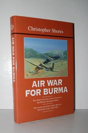 Seller image for Air War for Burma The Allied Air Forces Fight Back in South-East Asia 1942-1945 for sale by Nugget Box  (PBFA)