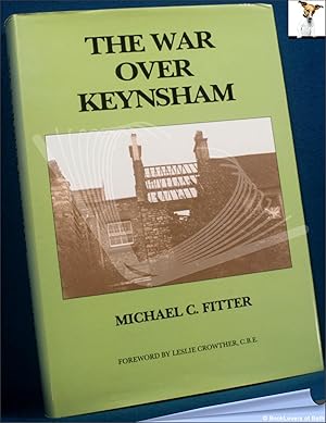 The War Over Keynsham: The Companion Volume to Keynsham in Grandfather's Day