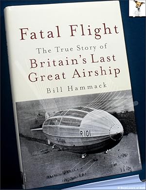 Imagen del vendedor de Fatal Flight: The True Story of Britain s Last Great Airship a la venta por BookLovers of Bath