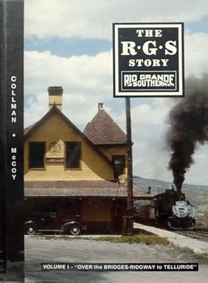 Seller image for The R.G.S. Story : Rio Grande Southern Volume I - Over the Bridges-Redgeway to Telluride for sale by Martin Bott Bookdealers Ltd