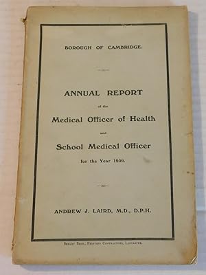 BOROUGH OF CAMBRIDGE : ANNUAL REPORT OF THE MEDICAL OFFICER OF HEALTH AND SCHOOL MEDICAL OFFICER ...
