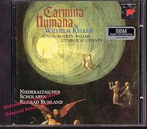 Bild des Verkufers fr Wilhelm Keller: Carmina Humana: Songs-Motets-Psalms-Liturgical Chants; Niederaltaicher Scholaren / Konrad Ruhland (Conductor) zum Verkauf von Oldenburger Rappelkiste