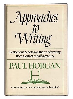 APPROACHES TO WRITING, WITH A PROVISIONAL BIBLIOGRAPHY OF THE AUTHOR'S WORK BY JAMES KRAFT, New Y...