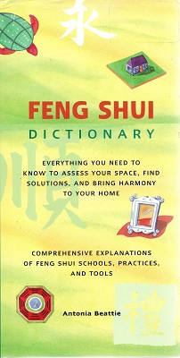 Feng Shui Dictionary: Everything You Need To Know To Assess Your Space, Find Solutions, And Bring...