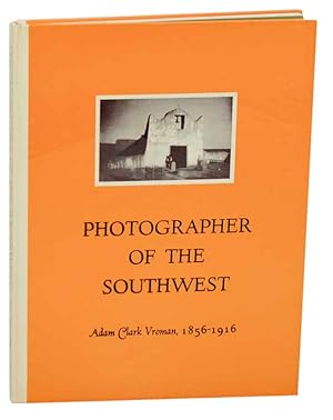 Bild des Verkufers fr Photographer of the Southwest: Adam Clark Vroman, 1856-1916 zum Verkauf von Jeff Hirsch Books, ABAA
