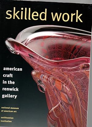 Immagine del venditore per Skilled Work : American Craft in the Renwick Gallery venduto da Mossback Books