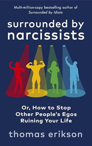 Bild des Verkufers fr Surrounded by Narcissists : Or, How to Stop Other People's Egos Ruining Your Life zum Verkauf von AHA-BUCH GmbH