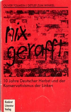 Seller image for Nix gerafft : 10 Jahre Deutscher Herbst u.d. Konservatismus d. Linken. Oliver Tolmein ; Detlef zum Winkel for sale by Schrmann und Kiewning GbR
