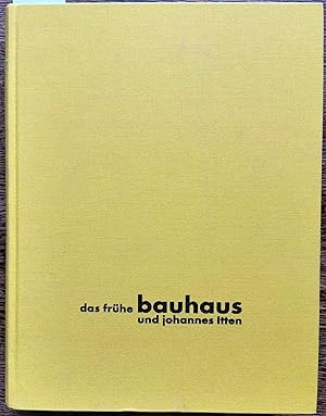 Imagen del vendedor de Das frhe Bauhaus und Johannes Itten. Katalogbuch anlsslich des 75. Grndungsjubilums des Staatlichen Bauhauses in Weimar. a la venta por Graphem. Kunst- und Buchantiquariat