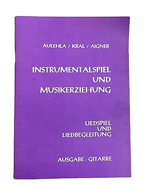Seller image for INSTRUMENTALSPIEL UND MUSIKERZIEHUNG: LIEDSPIEL UND LIEDBEGLEITUNG, AUSGABE: GITARRE. for sale by Nostalgie Salzburg
