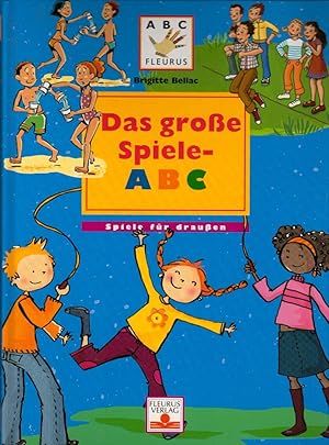 Bild des Verkufers fr Das groe Spiele-ABC : Spiele fr drauen ; fr die Kinder dieser Welt. Brigitte Bellac. [Ill.: Corinne Bongrand . Red.-Leitung: Christophe Savour. bers. aus dem Franz.: Dagmar Mallett] / ABC Fleurus zum Verkauf von Schrmann und Kiewning GbR