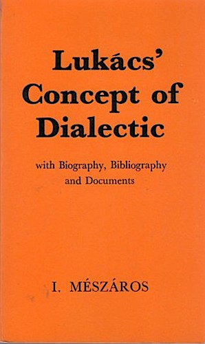 Bild des Verkufers fr Lukacs Concept of Dialectic.With Biography, Bibliography and Documents. zum Verkauf von Schrmann und Kiewning GbR