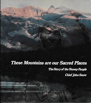 Seller image for These Mountains are our Sacred Places The Story of the Stoney People for sale by Hockley Books
